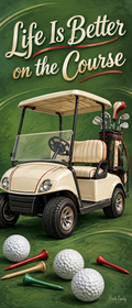 Life Is Better on the Course Golf Cart Door Wrap