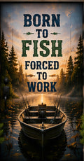 Born to Fish Forced to Work Door Wrap